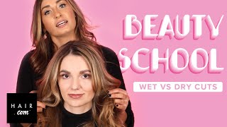 Wet Vs. Dry Hair Cuts | Beauty School | Hair.Com