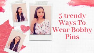 5 Trendy Ways To Wear Bobby Pins | Vaishali