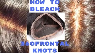 How To Bleach A 360 Lace Frontal Knots Ft Dyhair777