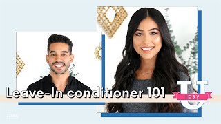 Leave-In Conditioner 101: What It Is, How To Use It, & Benefits | Ipsy U
