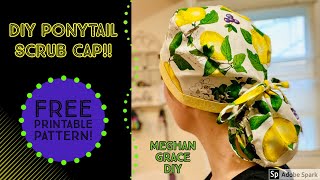 The Easiest Ponytail Scrub Cap For Long Hair - Easy Beginner Sewing Tutorial With Free Pattern!