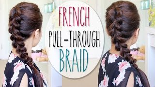 French Pull-Through Braid Hair Tutorial (Faux Dutch Braid Hairstyle)