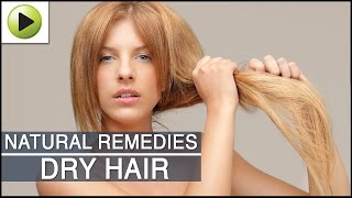 Hair Care - Dry Hair - Natural Ayurvedic Home Remedies