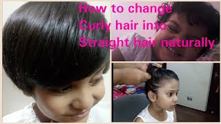 How To Change Curly Hair Into Straight Hair Naturally For Kids|No Chemicals |Bloopers