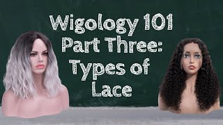 Wigology 101 Part Three: Types Of Lace