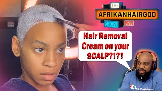 #977 - Nair-Ing The Hair Off Your Scalp??? | The Afrikanhairgod Show