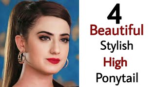 4 Stylish & Beautiful High Pony - New Trending Ponytail | Easy Pony | Hairstyle For Girls
