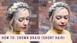 How To: Crown Braid (Shorter Hair Version) By Sweethearts Hair