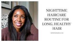Nighttime Hair Routine For Healthy, Long Hair | Style Domination