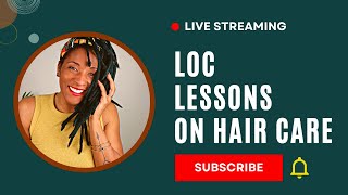 Loc Lessons On Hair Care
