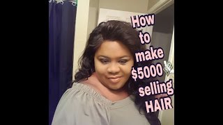 Hair Vendors:How To Make  $5000Selling Virgin Hair Extensions  + "The Plug"