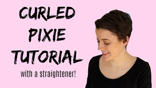Curled Pixie Tutorial // Curling Short Hair With A Straightener // Curly Pixie Hair W/ Texture