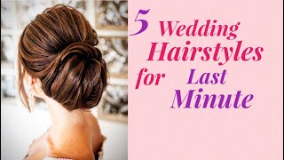 5 Wedding Hairstyle For Last Minute | Quick And Simple Hairstyles