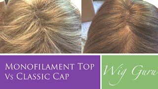 Monofilament Top Vs Classic Cap Wig