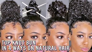 Top Knot Bun In 4 Ways On Natural Hair + Extensions | Curly, Ninja, & Wavy High Bun | Baili Nicole