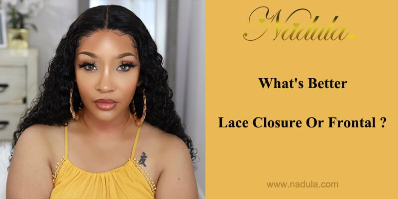 What's Better Lace Closure Or Frontal?