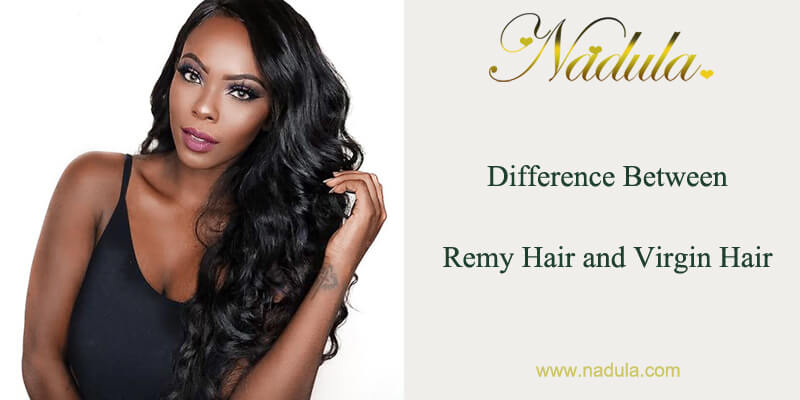Difference Of Remy VS Virgin Hair