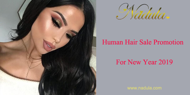 Human Hair Sale Promotion For New Year 2019