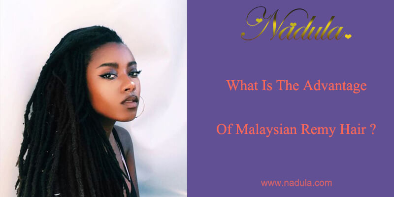 What Is The Advantage of Malaysian Remy Hair?