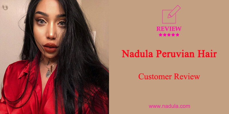 Nadula Peruvian Hair Reviews & Styles