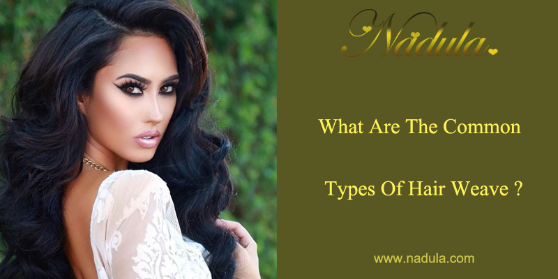 What Is A Weave Hair & What Are Hair Weave Styles?