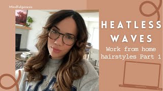 Heatless Waves | Work From Home Hairstyles Pt1