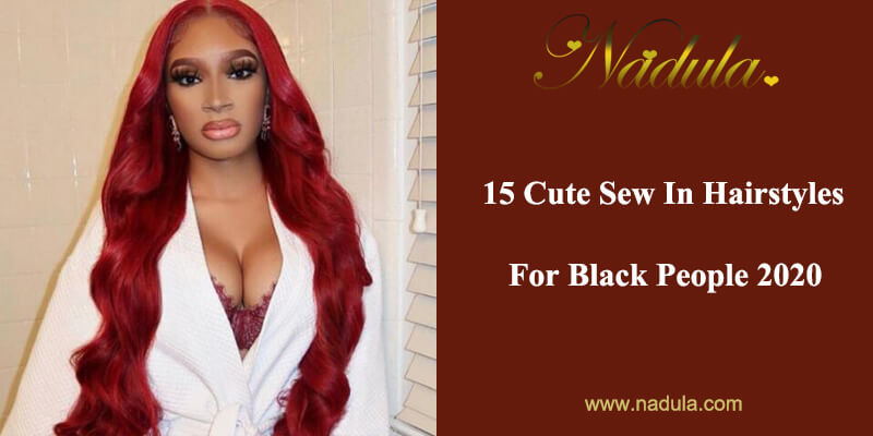 15 Cute Sew In Hairstyles For Black People 2020