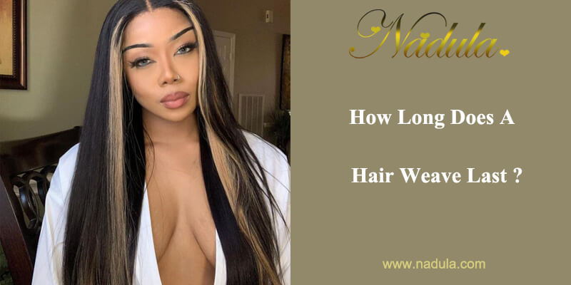 How Long Does A Hair Weave Last?