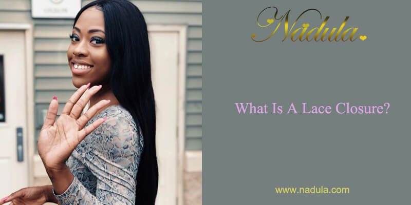 What Is A Lace Closure?