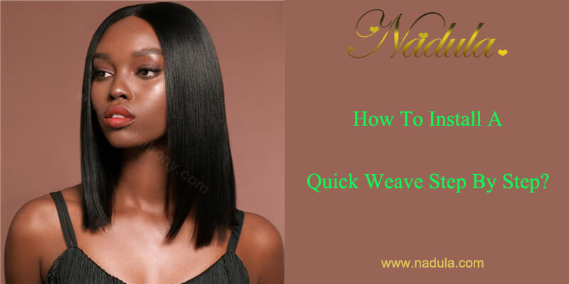How To Install Quick Weave Long Hair Step By Step?