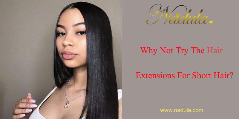Why Not Try The Hair Extensions For Short Hair?
