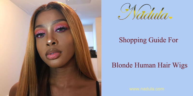 Shopping Guide For Blonde Human Hair Wigs