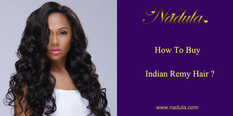How To Buy Virgin Remy Indian Hair?