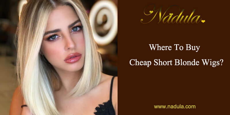 Where To Buy Cheap Short Blonde Wigs?