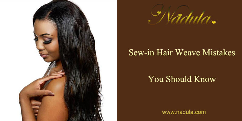 Sew in Hair Mistakes You Should Know
