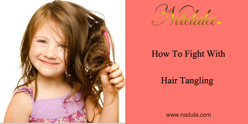 How To Fight With Hair Tangling