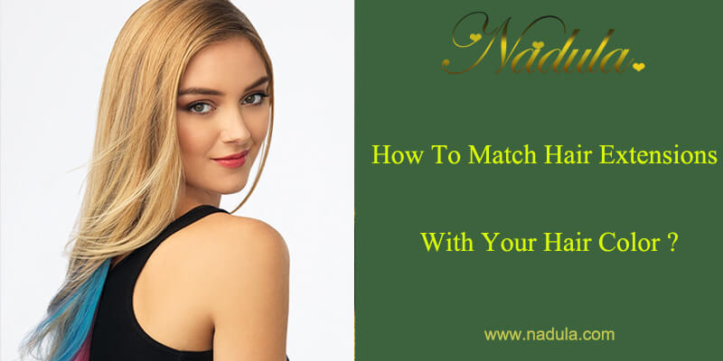 How To Match Hair Extensions With Your Hair Color?
