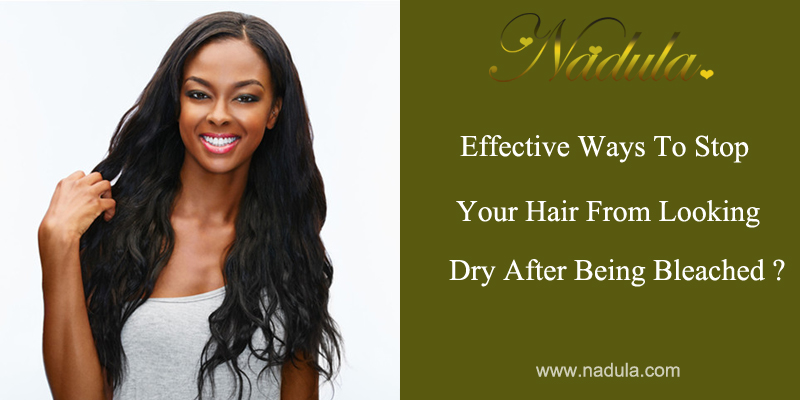 Effective ways to stop Your Hair From Looking Dry After Being Bleached