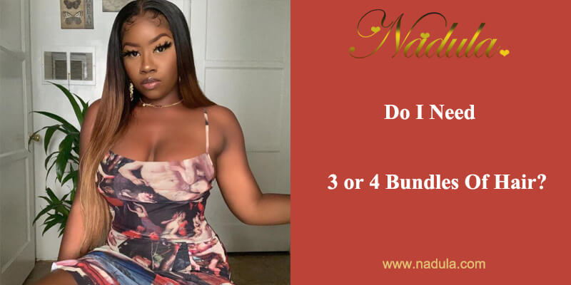 Do I Need 3 Or 4 Bundles Of Hair?
