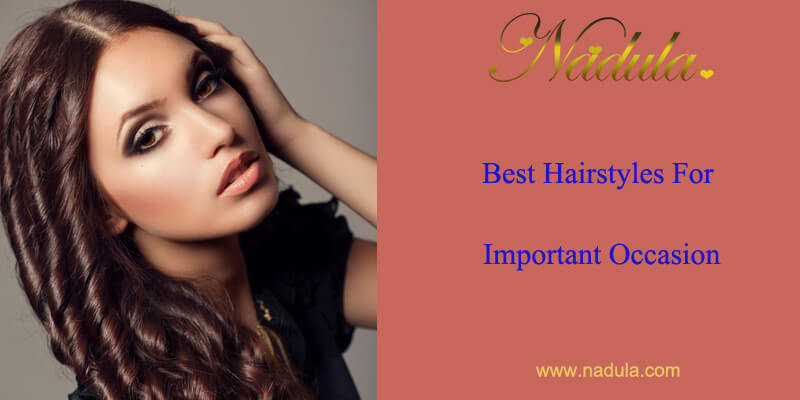 Best Hairstyles For Important Occasion