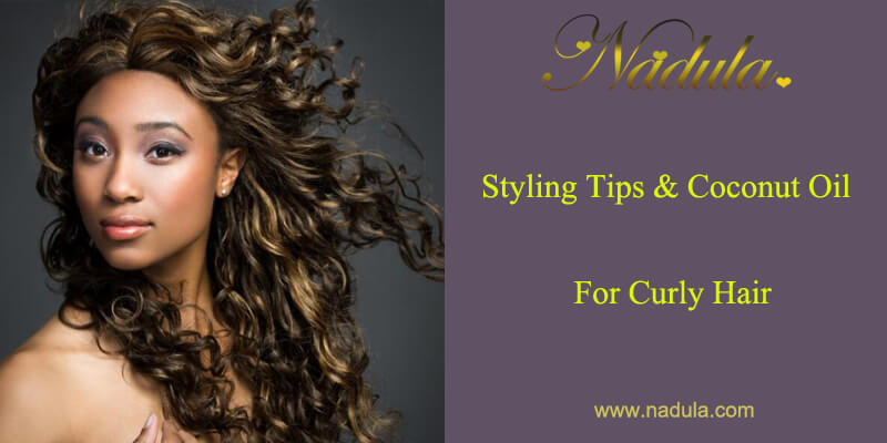 Styling Tips & Coconut Oil For Curly Hair
