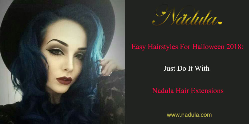 Easy Hairstyles For Halloween 2018: Just Do It With Nadula Hair Extensions
