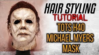 Tots H40 Myers Mask. Hair Styling Tutorial