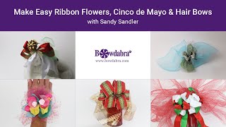 Make Super Easy Hair Bows, Ribbon Flowers & More Great For Cinco De Mayo With Sandy Sandler