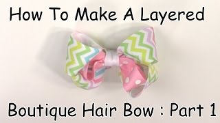 How To Make A Layered Boutique Hair Bow (Part 1 Of 3)