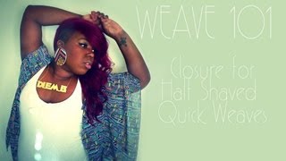 Weave 101: Closure For Half Shaved Hair (Quick Weave)
