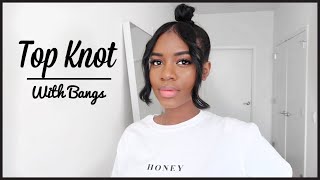 Top Knot Bun With Bangs | Relaxed Hair + Irresistible Me Clip-Ins