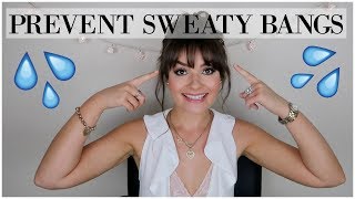 10 Tips To Prevent Sweaty Bangs/Fringe || Have A Sweat Resistant Summer  || October 2017 ♥