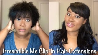 Clip Ins On Short Natural Hair | Irresistible Me Clip In Hair Extensions | Royal Remy