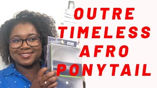 Afro Ponytail With Outre Timeless/How To/4C Hair